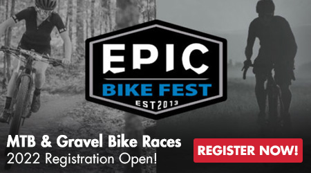 Epic Bike Fest - MTB and Gravel Bike Races - 2022 Registration Open - Register Now!