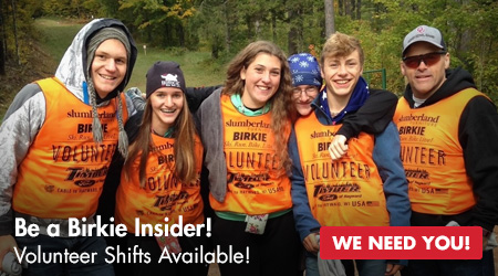 Be a Birkie Insider! Volunteer Shifts Available! We Need You!