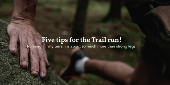 Five tips for the trail run! Running in hilly terrain is about so much more than strong legs.